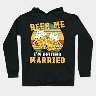 Vintage Beer Me I'm Getting Married Hoodie